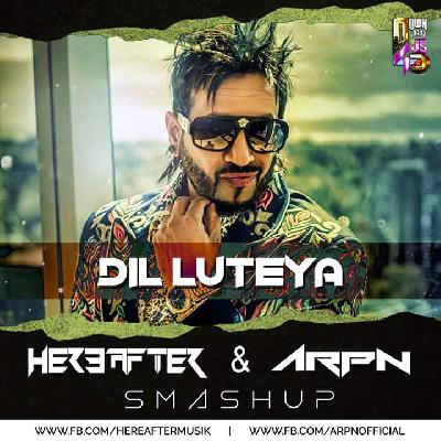 Hereafter   Arpn - Dil Luteya (Smashup)